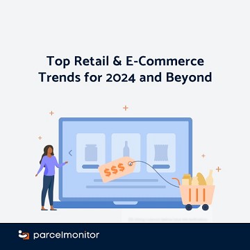 The eCom Business Live : Parcel Monitor: Top Retail & E-Commerce Trends for 2024 and